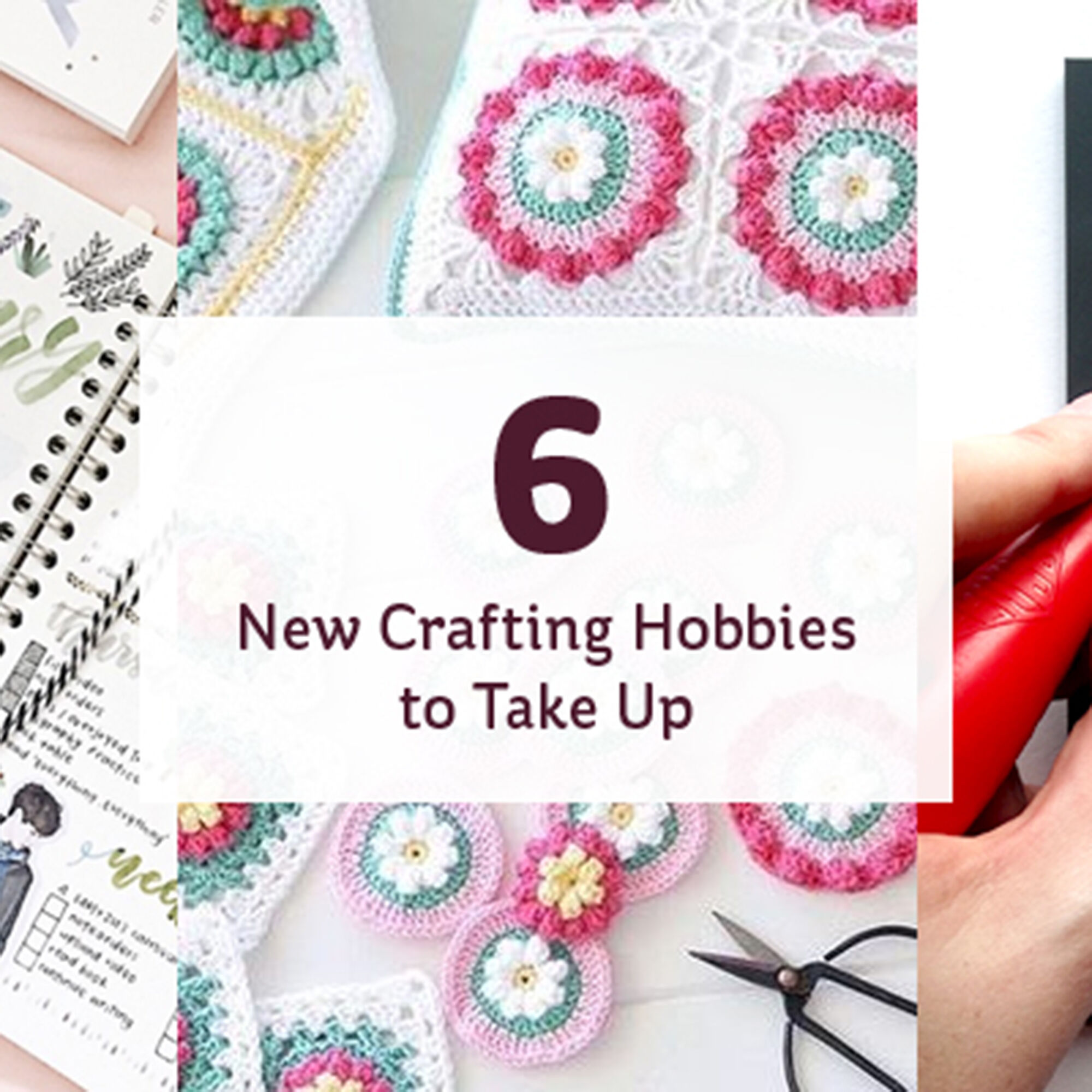 6 New Crafting Hobbies to Take Up